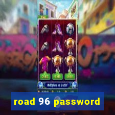 road 96 password