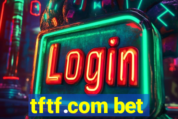 tftf.com bet