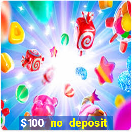 $100 no deposit bonus online casino