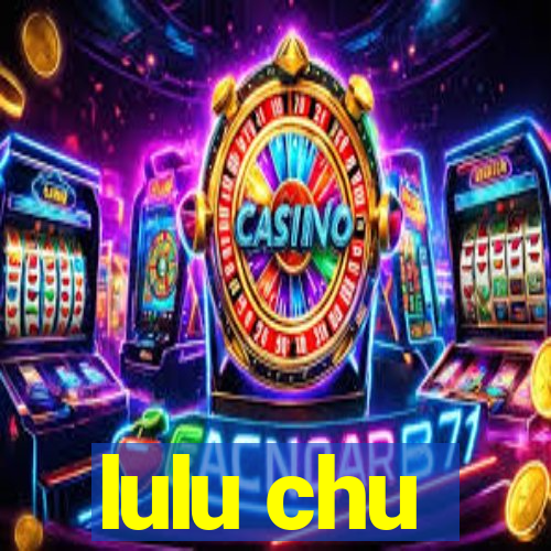 lulu chu