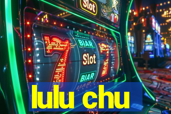 lulu chu