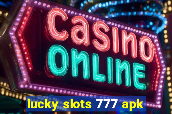 lucky slots 777 apk