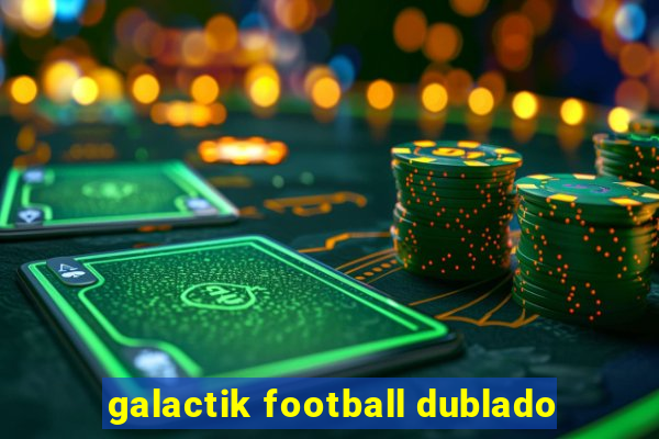 galactik football dublado