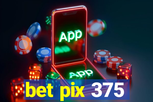 bet pix 375