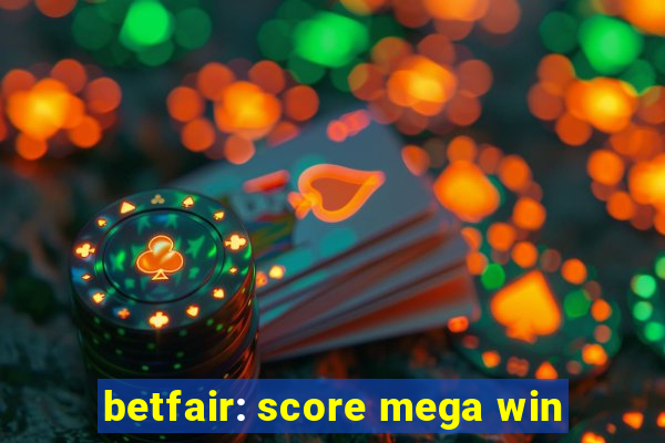 betfair: score mega win