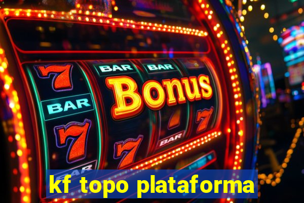 kf topo plataforma