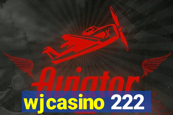 wjcasino 222