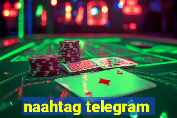 naahtag telegram