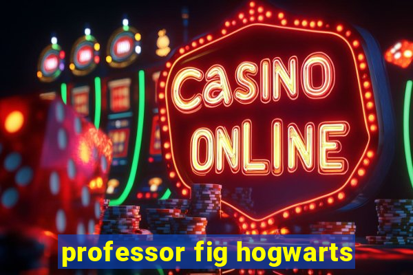 professor fig hogwarts