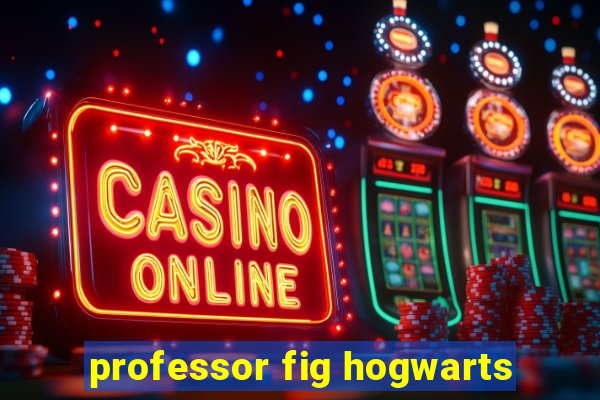 professor fig hogwarts