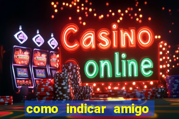 como indicar amigo na bet365