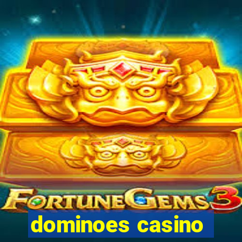 dominoes casino