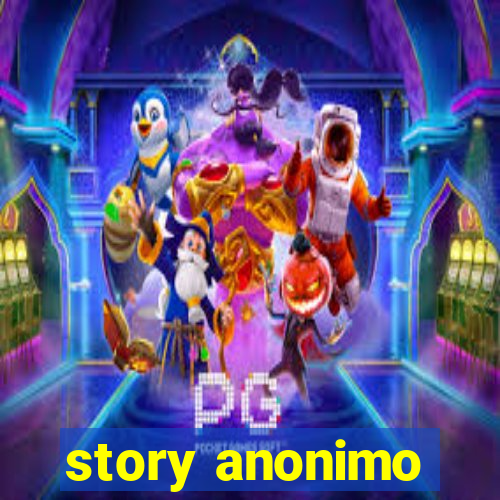 story anonimo