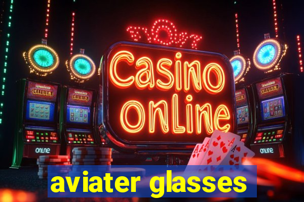 aviater glasses