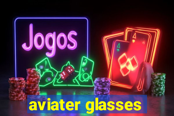 aviater glasses