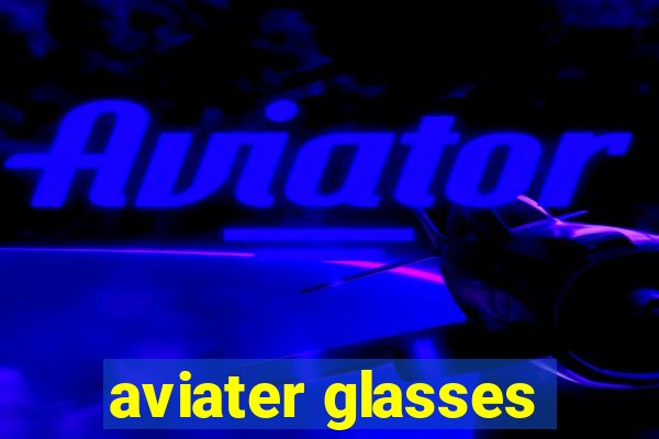 aviater glasses