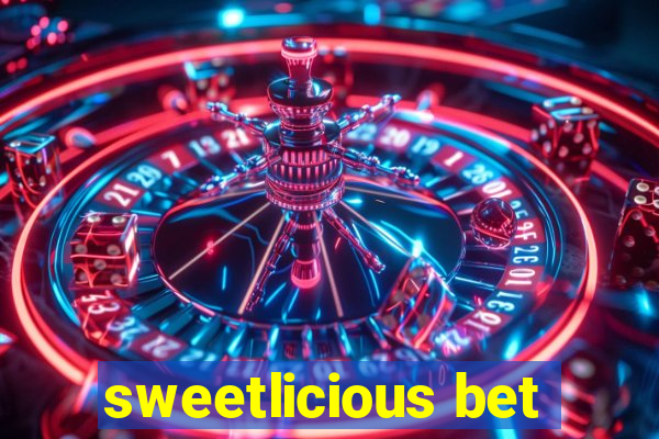 sweetlicious bet