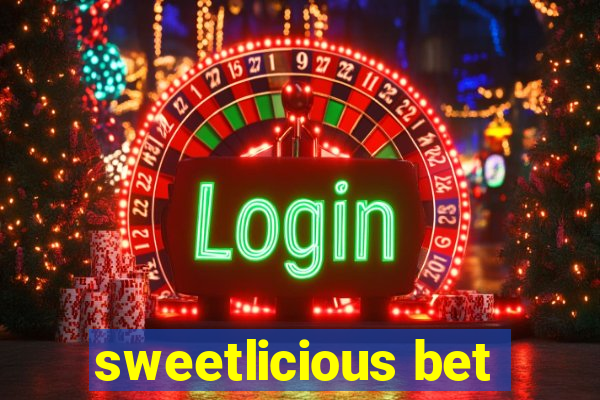 sweetlicious bet