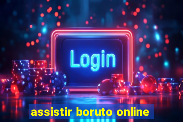 assistir boruto online