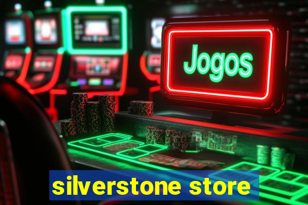 silverstone store