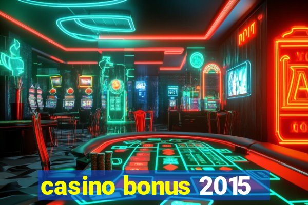 casino bonus 2015