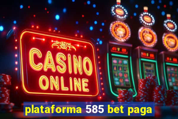 plataforma 585 bet paga