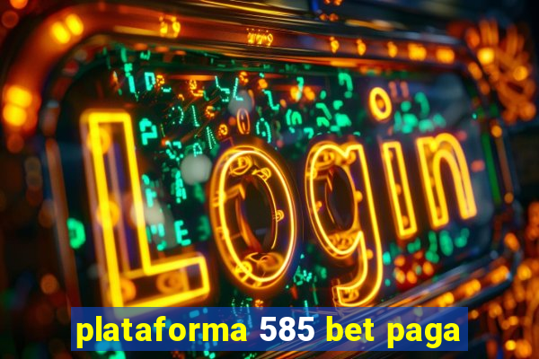 plataforma 585 bet paga