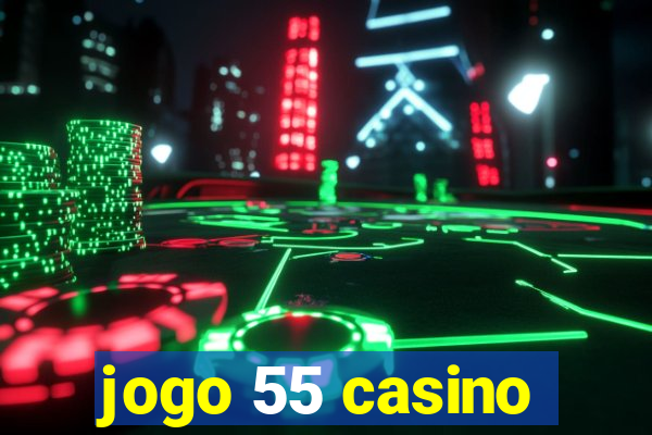 jogo 55 casino