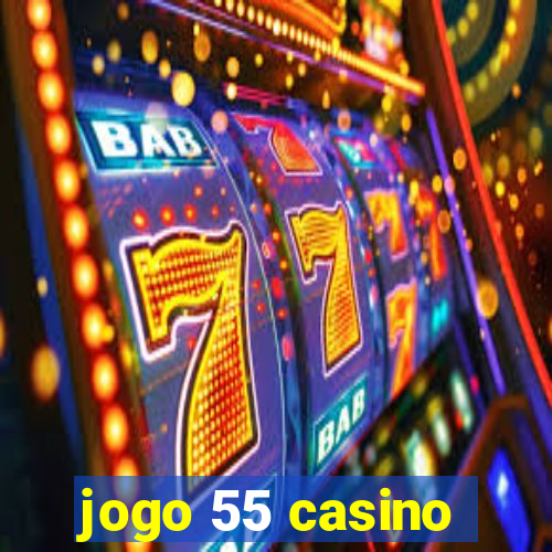 jogo 55 casino