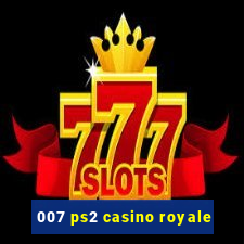 007 ps2 casino royale