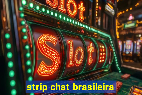 strip chat brasileira