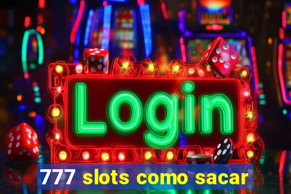 777 slots como sacar