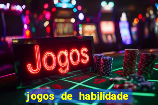 jogos de habilidade para ganhar dinheiro