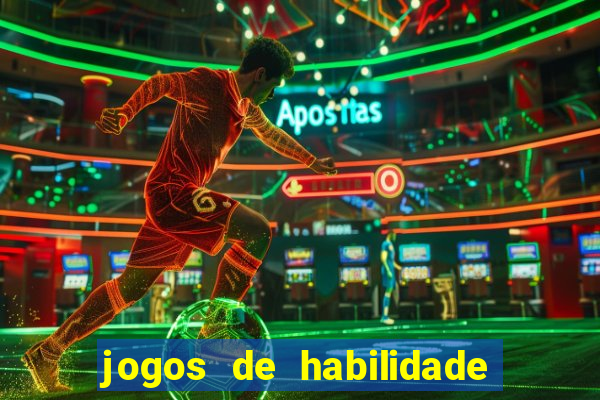 jogos de habilidade para ganhar dinheiro