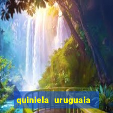 quiniela uruguaia de hoje