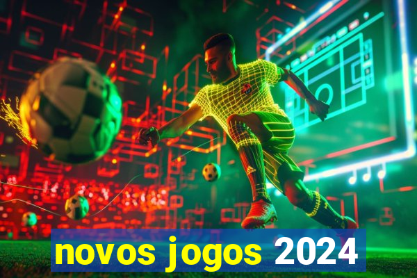 novos jogos 2024