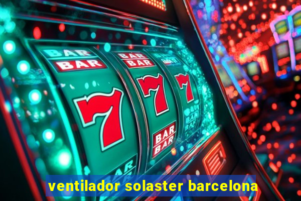 ventilador solaster barcelona