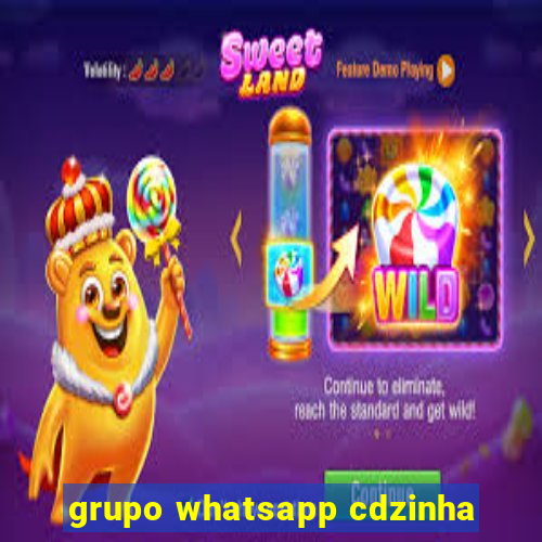 grupo whatsapp cdzinha