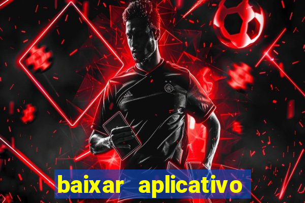 baixar aplicativo de aposta de jogo de futebol