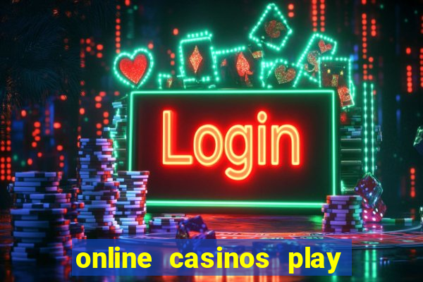 online casinos play for real money