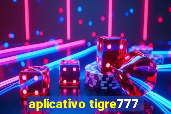 aplicativo tigre777