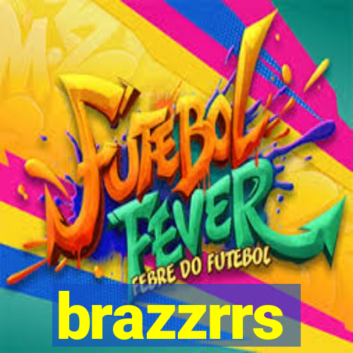 brazzrrs