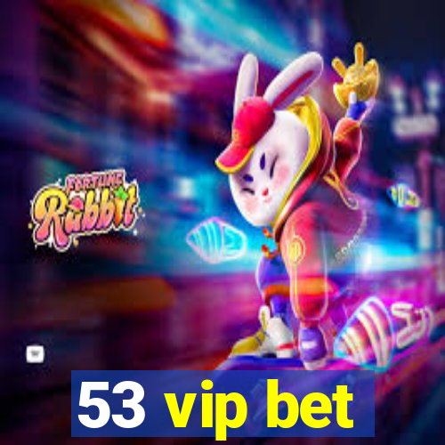 53 vip bet