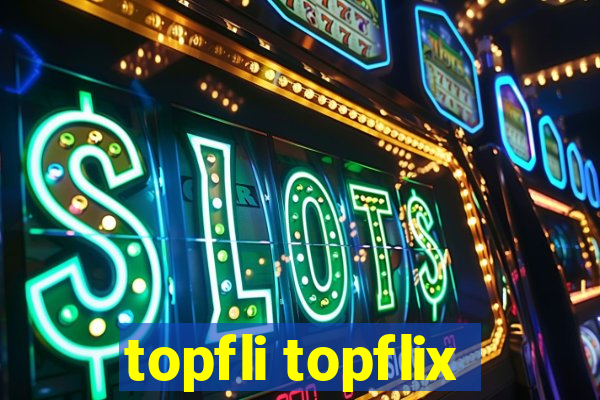 topfli topflix