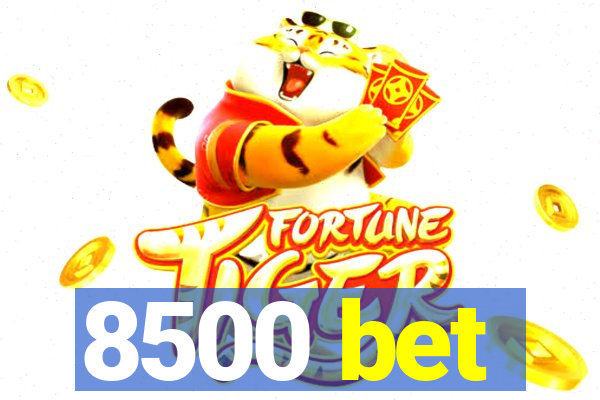 8500 bet