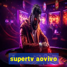 supertv aovivo