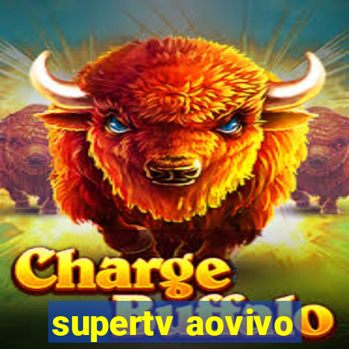 supertv aovivo