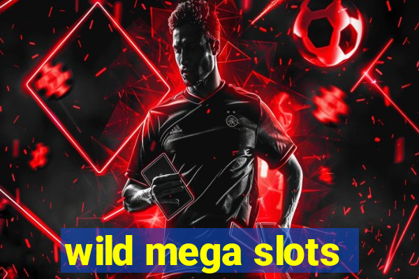 wild mega slots