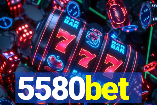 5580bet