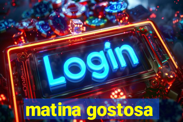 matina gostosa